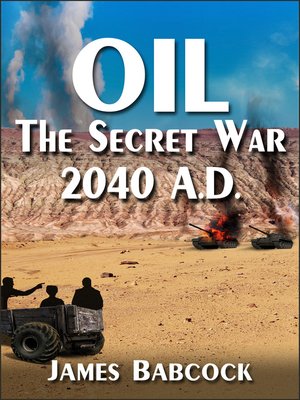 cover image of OIL, the Secret War, 2040 A.D.